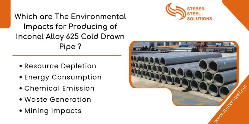 Which are The Environmental Impacts for Producing of Inconel Alloy 625 Cold Drawn Pipe